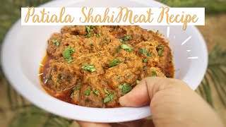 Patiala Shahi Meat Recipe | Meat Recipe is Amazing!