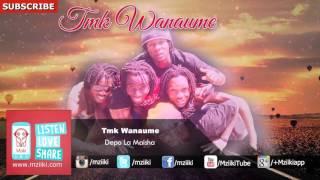 Depo La Maisha | TMK Wanaume | Official Audio