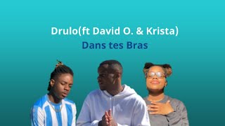 Drulo - Dans tes Bras (ft Krista & David O.)