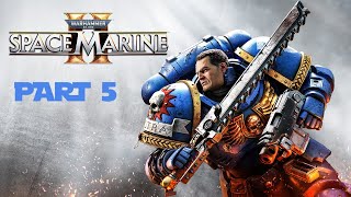 Warhammer 40,000 Space Marines 2 Walkthrough Part 5 "Servant of the Machine"