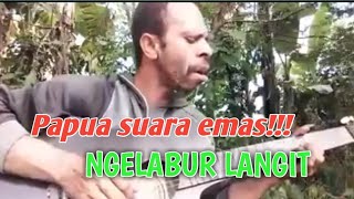 NGELABUR LANGIT Papua suara suara emas!!!