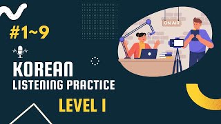 Korean Listening Practice level 1 (#1~9)ㅣ한국어 듣기 연습