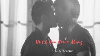 Until You Came Along..| alec & magnus