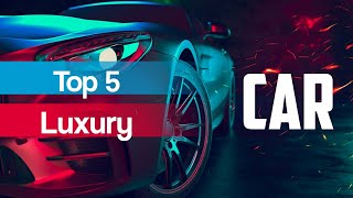 Top 5 Luxury Cars