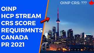 OINP CRS Score Requirements 2021 | OINP Human Capital Priority Stream PNP program