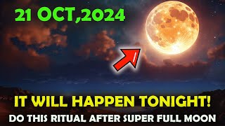 URGENT: it's coming 21 OCTOBER,2024! 🌕✨ Do This Ritual After Super Full Moon! ✨🌕