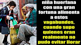 Niña Huérfana Con Gran Fortuna Alimenta A Estos Vagabundos Sin Imaginar Quienes Eran Realmente...