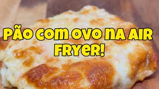 Pão com ovo na air fryer que você precisa experimentar   #paocomovo #pao #asmr