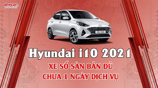 HYUNDAI I10 SỐ SÀN BẢN ĐỦ 2021 | XE KHÔNG DỊCH VỤ