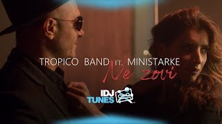 Tropico Band Ft. Ministarke - Ne Zovi