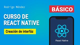 9. Creación de la interfaz parte 2 - Curso REACT NATIVE