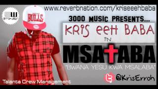 Kris Eeh Baba - MSALABA { #WATCHMANtheAlbum @KRISERROH}