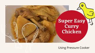 Super Easy Curry Chicken by using Pressure Cooker