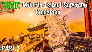 TOXIC Rebirth Island Supreme Gameplay PART 2! (Warzone 3)