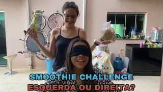 SMOOTHIE CHALLENGE-DIREITA OU ESQUERDA?!