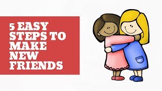 Make New Friends with these 5 Easy Steps