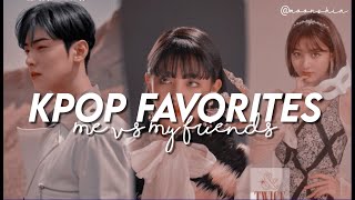 KPOP FAVORITES - Me vs My Friends