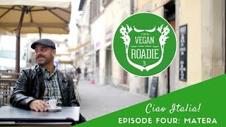 The Vegan Roadie: Ciao Italia! (S03E04) MATERA