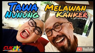 TAWA NUNUNG SRIMULAT MELAWAN KANKER❗Daily Vlog❗Cuk FK