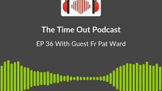 Episode 36 Soundbite -  Fr. Pat Ward - December 22nd 2020