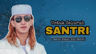 Nasehat Untuk Seluruh Santri | Habib Bahar Bin Smith