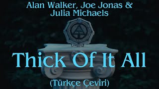 Alan Walker, Joe Jonas & Julia Michaels - Thick Of It All (Türkçe Çeviri) @Alanwalkermusic