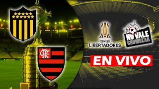 🔴EN VIVO:  PEÑAROL VS FLAMENGO - COPA LIBERTADORES - NO VALE CHUMBEAR🔴