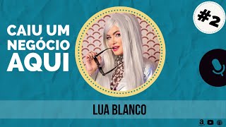 Ep 02 - Lua Blanco