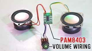 PAM8403 में Volume connect करे।