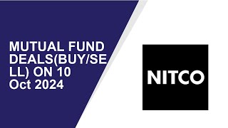 MUTUAL FUND DEALS(BUY/SELL) ON 10 Oct 2024|Nitco .