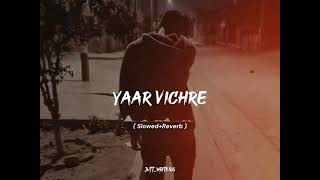 yaar vichre | slowed and reverb | new TikTok viral song SLOWED. SLOWED HAVE SONGuse headphone