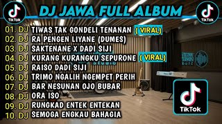 DJ JAWA SLOW || TIWAS TAK GONDELI TENANAN 🎵 DJ DUMES 🎵SAKTENANE XDADI SIJI 🎵 TERBARU 2023 FULL ALBUM