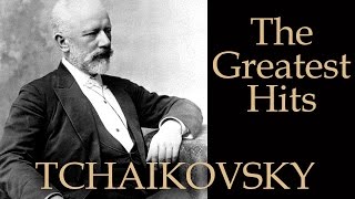 ЧАЙКОВСКИЙ - ЛУЧШЕЕ / TCHAIKOVSKY - THE GREATEST HITS