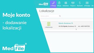 Moje konto, dodawanie lokalizacji - program do gabinetu: medfile.pl