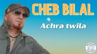 Cheb Bilal - Achra twila