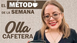 La olla cafetera, método recomendado de la semana