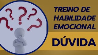 DÚVIDA - Treino de Habilidade Emocional (THE)