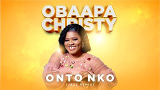 Obaapa Christy - Onto Nko (Jazz Remix  Audio Slide)