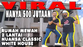 VIRALL !! RUMAH MEWAH 2 LANTAI KONSEP CLASSIC WHITE HOUSE HANYA 500 JUTAAN .. || NO CLICKBAIT