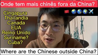 Onde tem mais chinês fora da China? | Where are the Chinese outside China?