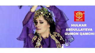 "GUMON QAMCHI" Hulkar Abdullaeva/ГУМОН КАМЧИ Хулкар Абдуллаева Clip