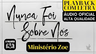 Playback Ministério Zoe - Nunca Foi Sobre Nós com Letra Áudio Oficial Fundo Preto para Igreja