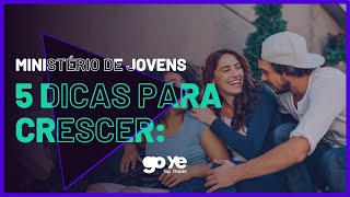 MINISTÉRIO DE JOVENS – 5 DICAS PARA CRESCER