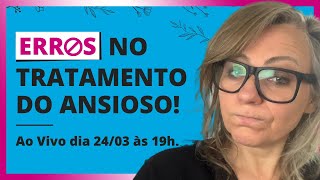 [LIVE] Erros Comuns no Tratamentos da Ansiedade! | Elsie Psicoterapeuta