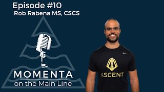 Momenta on the Main Line Episode #10: Rob Rabena MS, CSCS