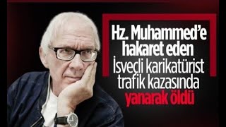 İSLAM DÜŞMANI - Lars Vilks geçirdiği kazada, yanarak öldü