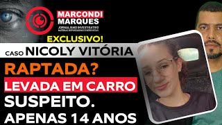 CASO NICOLY VITÓRIA: MENINA DESAPARECE APÓS SER VISTA ENTRANDO A FORÇA EM CARRO