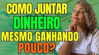 Como Juntar Dinheiro Mesmo Ganhando Pouco: Dicas Infalíveis para Economizar e Realizar  seus Sonhos!