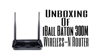 Unboxing Of iBall Baton 300M Wireless-N Broadband Router