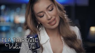 Tea Tairovic - Volim Te (Official Cover 2020)